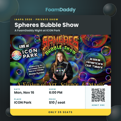 IAAPA Bubble Show Ticket | FoamDaddy Night at ICON Park
